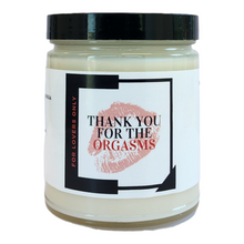 Load image into Gallery viewer, Thank you for the orgasms candle- Cedarwood, Light Musk, Sandalwood, Oak &amp; Tonka Bean caresses your senses like they caress your skin. Orgasm responsibly.