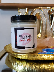 Thank you for the orgasms candle- Cedarwood, Light Musk, Sandalwood, Oak & Tonka Bean caresses your senses like they caress your skin. Orgasm responsibly.